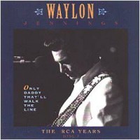 Buy Waylon Jennings Only Daddy That'll Walk the Lin e: The RCA Years (2